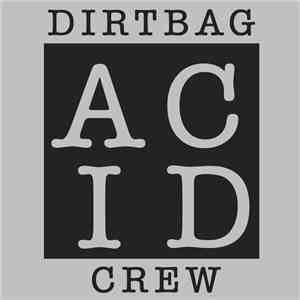 Dirt Bag Acid Crew - Farinacid