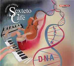 Dorance Lorza & Sexteto Café - Latin DNA