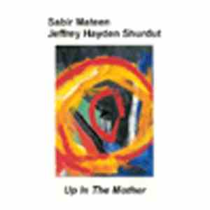 Jeffrey Shurdut, Sabir Mateen - Up In The Mother