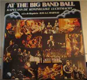 Kapel Van De Koninklijke Luchtmacht, Bep Warnas - At The Big Band Ball