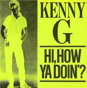 Kenny G  - Hi, How Ya Doin'?
