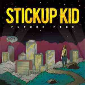 Stickup Kid - Future Fire