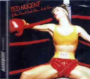 Ted Nugent - If You Can't Lick 'Em... Lick 'Em