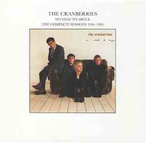 The Cranberries - No Need To Argue (The Complete Sessions 1994-1995)
