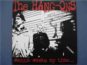 The Hang-Ons - Wanna Waste My Time...