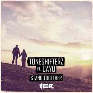 Toneshifterz Ft. CAYO  - Stand Together