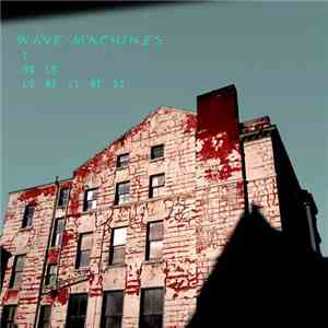 Wave Machines - I Hold Loneliness