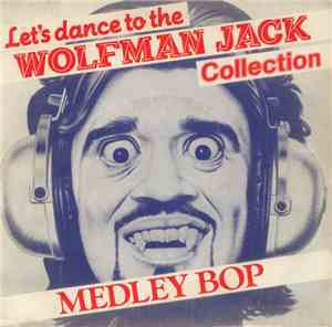 Wolfman Jack - Let's Dance To The Wolfman Jack Collection - Medley Bop
