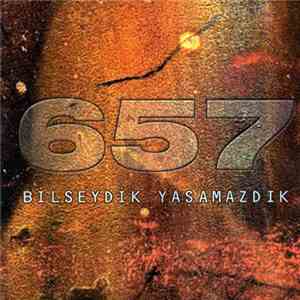 657 - Bilseydik Yaşamazdık