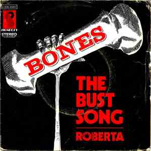 Bones  - The Bust Song / Roberta