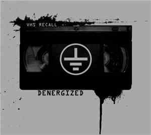 Denergized - VHS Recall