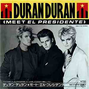 Duran Duran = デュラン・デュラン - Meet El Presidente = ミート・エル・プレシデンテ
