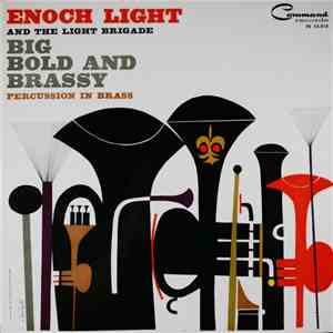 Enoch Light And The Light Brigade - Big Bold And Brassy Percussion In Brass