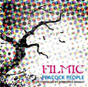 Filmic - Peacock People - Lectures Laid By Borrowed Branch
