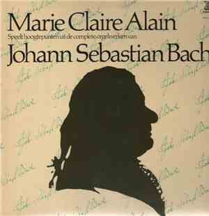 Johann Sebastian Bach, Marie Claire Alain - Speelt Hoogtepunten Uit De Comp ...