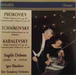 Prokofiev / Tchaïkovsky / Kabalevsky - Angèle Dubeau, Igor Blazhkov, Kiev S ...