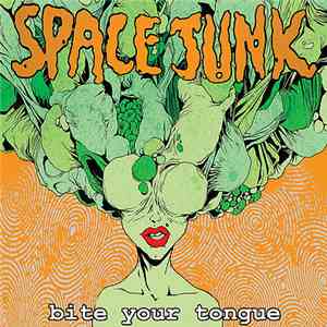 Spacejunk  - Bite Your Tongue