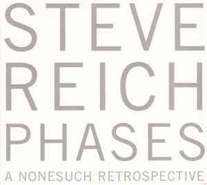 Steve Reich - Phases: A Nonesuch Retrospective