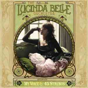 The Lucinda Belle Orchestra - My Voice & 45 Strings