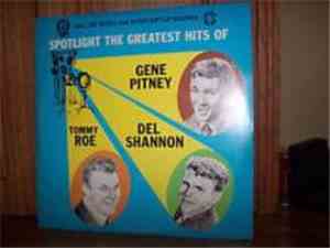 Various - Spotlight The Greatest Hits Of Gene Pitney, Del Shannon And Tommy ...