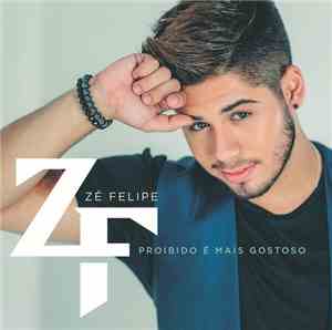Zé Felipe  - Proibido É Mais Gostoso
