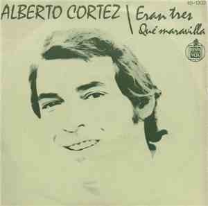 Alberto Cortez - Eran Tres / Que Maravilla