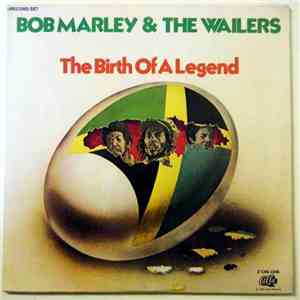 Bob Marley & The Wailers - The Birth Of A Legend