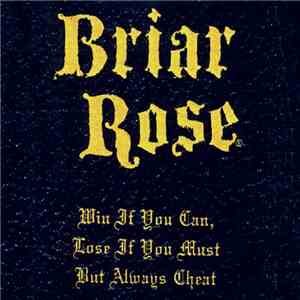 Briar Rose - Win If You Can, Lose If You Must But Always Cheat