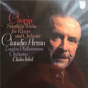 Chopin — Claudio Arrau, London Philharmonic Orchestra / Eliahu Inbal - Sämt ...
