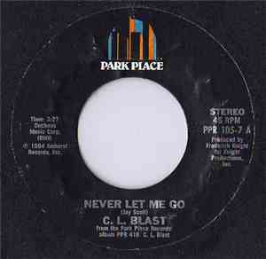 C.L. Blast - Never Let Me Go / I Need To Love You