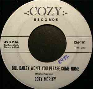 Cozy Morley - Bill Bailey Won't You Please Come Home