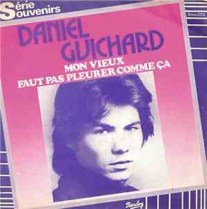Daniel Guichard - Mon Vieux / Faut Pas Pleurer Comme Ça