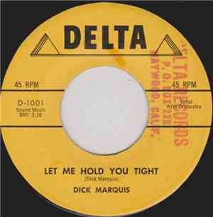 Dick Marquis - Let Me Hold You Tight / Walkin' Around In Circles