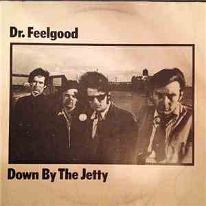 Dr. Feelgood - Down By The Jetty