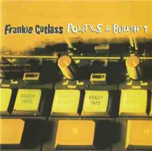 Frankie Cutlass - Politics & Bullsht