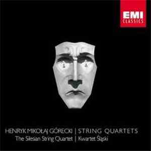 Henryk Mikołaj Górecki, The Silesian String Quartet - String Quartets