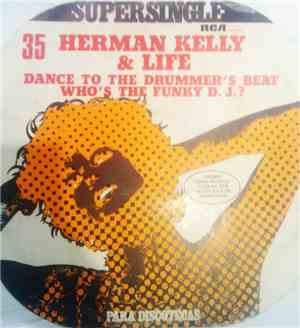Herman Kelly & Life - Dance To The Drummer Beat / Who's the funky D.J.?