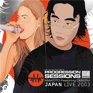 Makoto Featuring Deeizm - Progression Sessions 9 - Japan Live 2003 (Origina ...