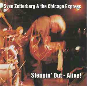 Sven Zetterberg And The Chicago Express - Steppin' Out - Alive!
