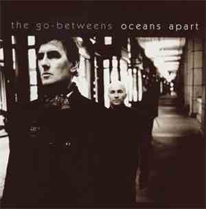 The Go-Betweens - Oceans Apart