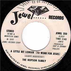 The Hopson Family - A Little Bit Longer (To Work For Jesus) / There's A Lig ...