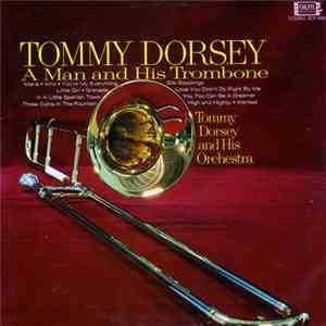 Tommy Dorsey - A Man And His Trombone