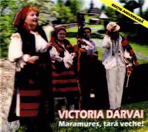 Victoria Darvai - Maramureș, Țară Veche!
