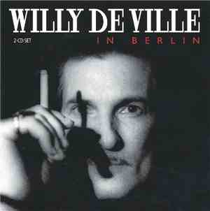 Willy DeVille - The Willy DeVille Acoustic Trio In Berlin