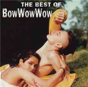 Bow Wow Wow / Annabella - The Best Of Bow Wow Wow