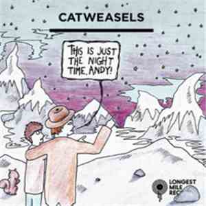 Catweasels - This Is Just The Night Time, Andy!