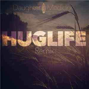 Daughter  - Medicine (Huglife Remix)