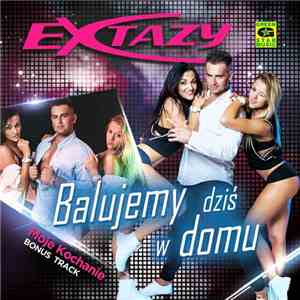 Extazy  - Balujemy Dziś W Domu