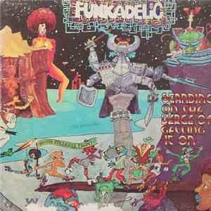 Funkadelic - Standing On The Verge Of Getting It On