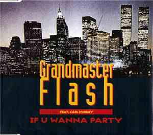 Grandmaster Flash Feat. Carl Murray - If U Wanna Party